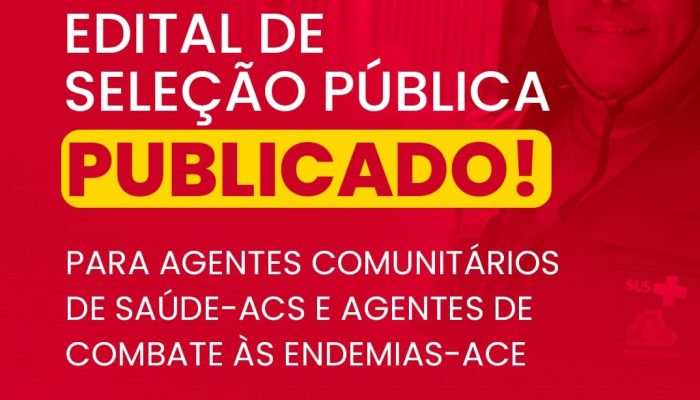 Edital da Seleção Pública para Agentes Comunitários de Saúde e Agentes de Combate às Endemias é publicado